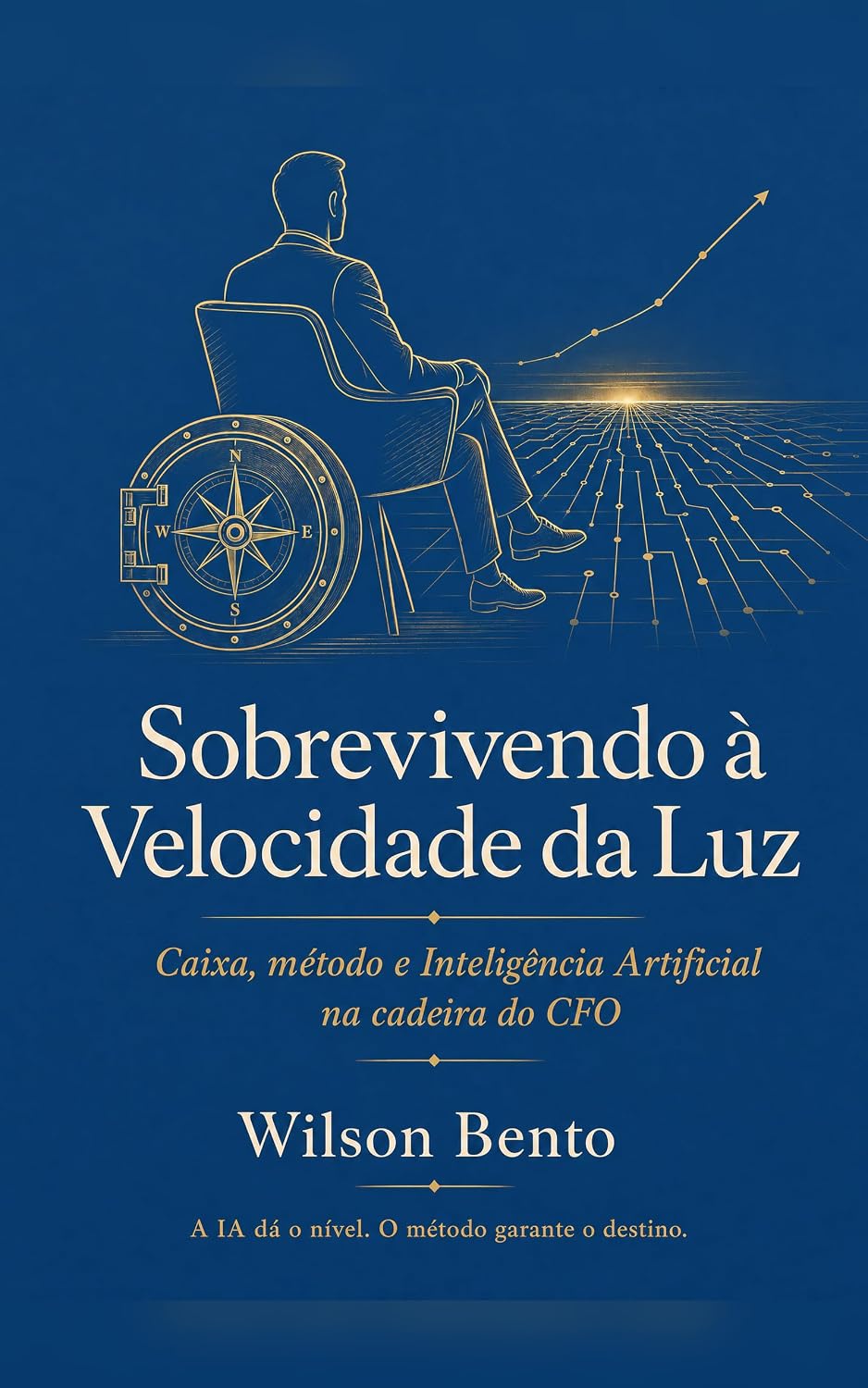 Sobrevivendo à Velocidade da Luz: Caixa, Método e Inteligência Artificial na cadeira do CFO baixar o livro de graça
