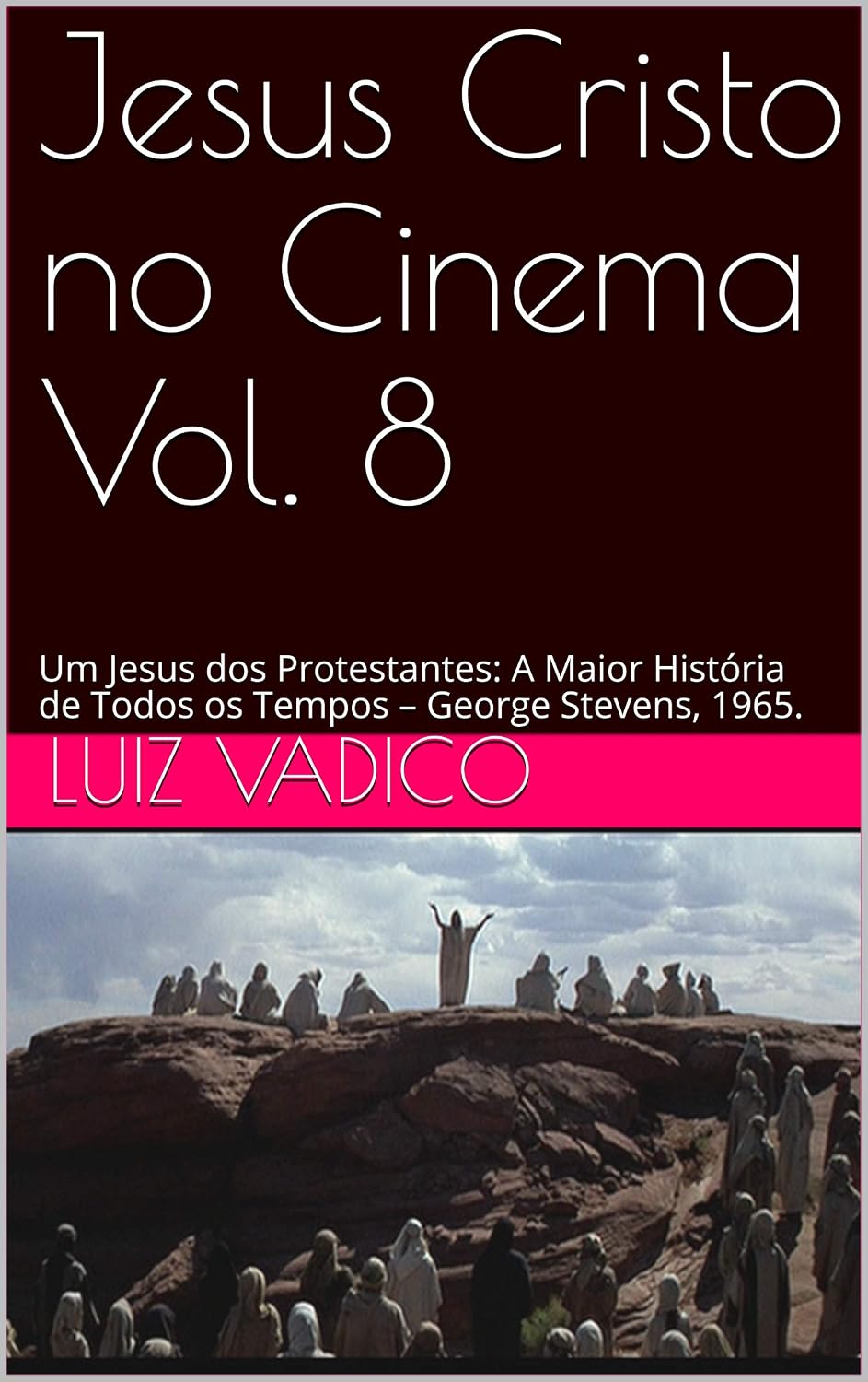 ler totalmente Jesus Cristo no Cinema Vol. 8: Um Jesus dos Protestantes: A Maior História de Todos os Tempos – George Stevens, 1965.