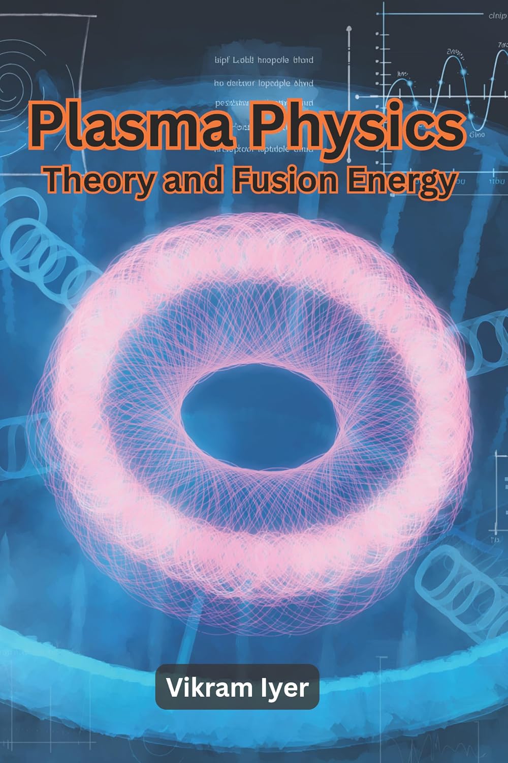 Plasma Physics: Theory and Fusion Energy (English Edition)