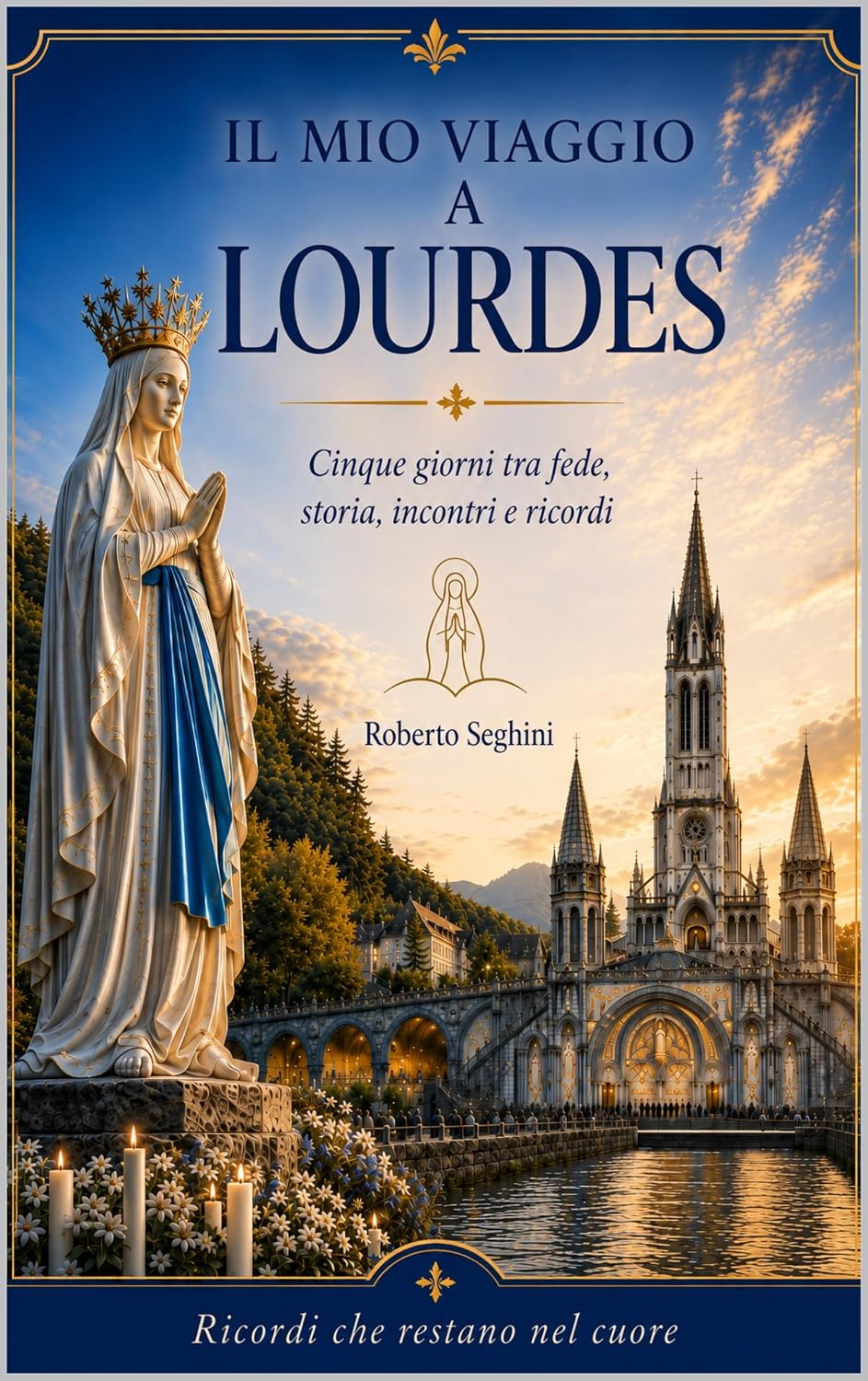 IL MIO VIAGGIO A LOURDES: Cinque giorni tra fede, storia, incontri e ricordi (Italian Edition) baixar o livro de graça