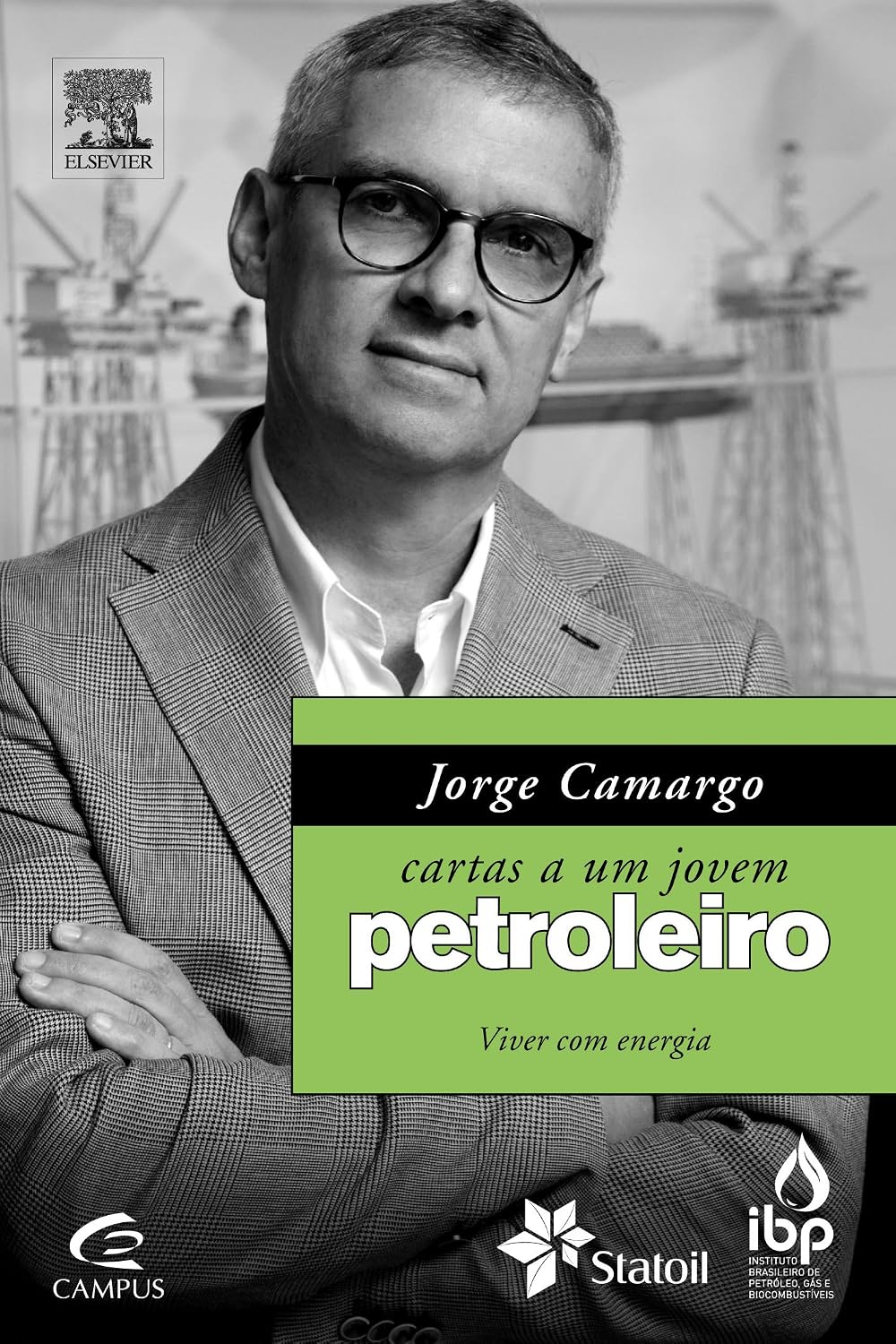 Jorge Camargo. Cartas a Um Jovem Petroleiro. Viver com Energia