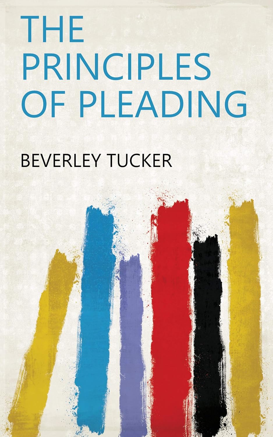 The Principles Of Pleading (English Edition)
