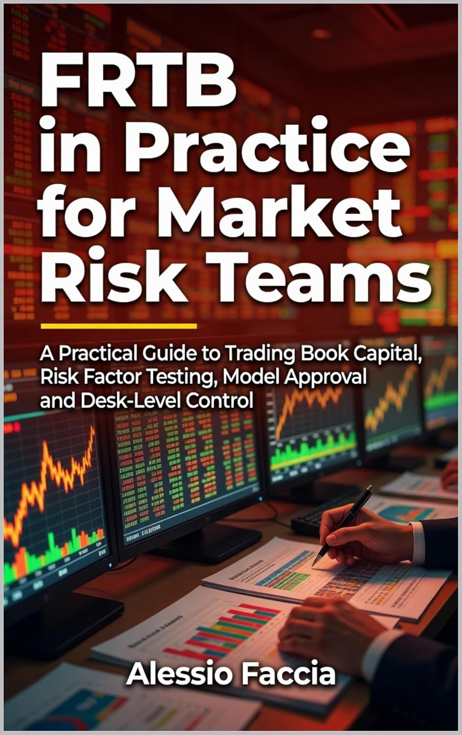 ler totalmente FRTB in Practice for Market Risk Teams: A Practical Guide to Trading Book Capital, Risk Factor Testing, Model Approval and Desk-Level Control (English Edition)