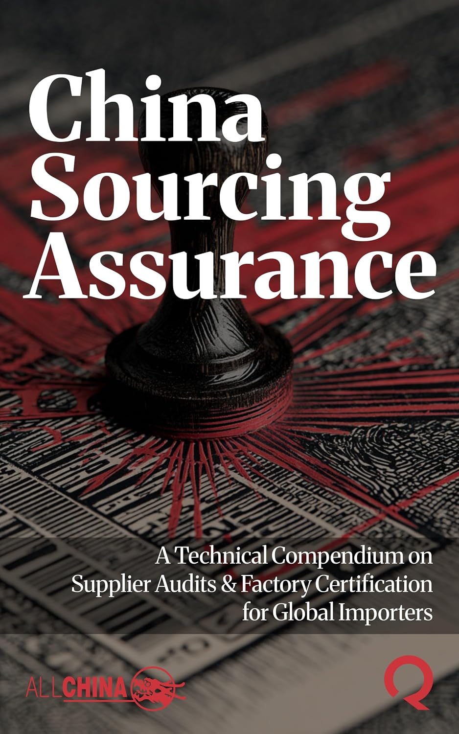 China Sourcing Assurance: A Technical Compendium on Supplier Audits & Factory Certification for Global Importers (English Edition) baixar o livro de graça