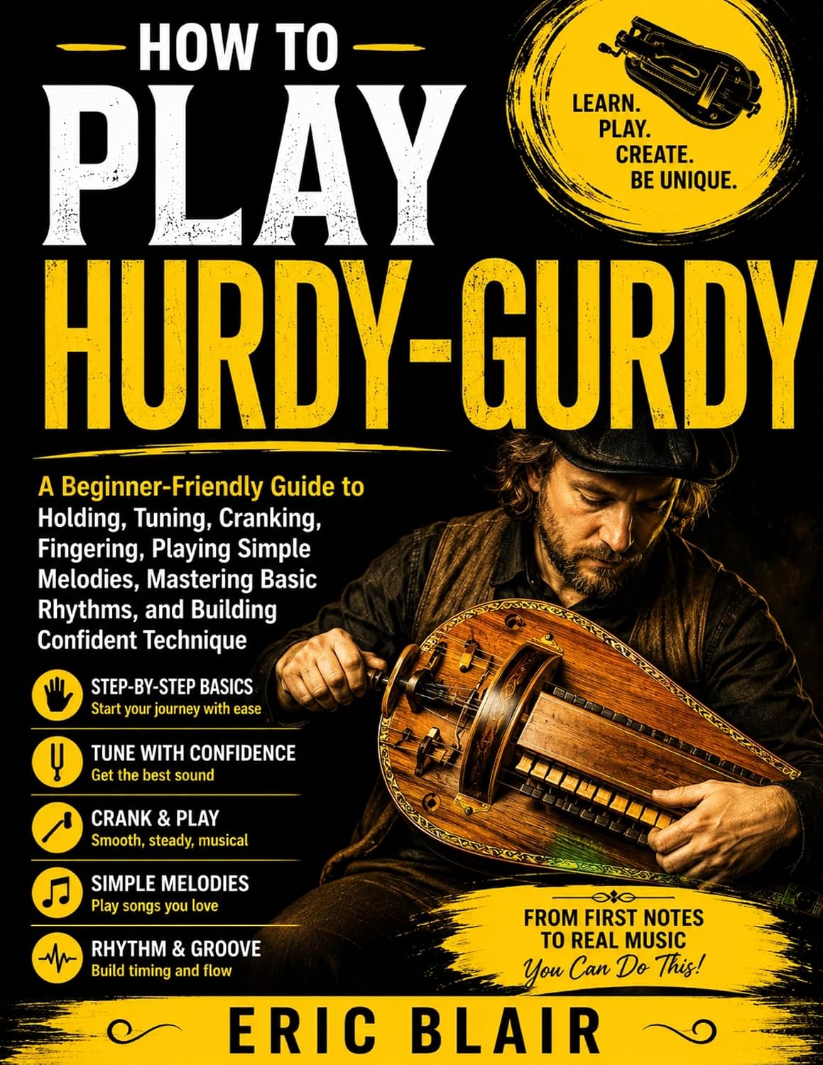 ler totalmente HOW TO PLAY HURDY-GURDY: A Beginner-Friendly Guide to Holding, Tuning, Cranking, Fingering, Playing Simple Melodies, Mastering Basic Rhythms, and Building Confident Technique (English Edition)