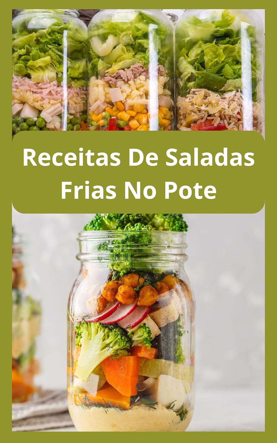 Receitas De Saladas Frias No Pote: Marmitas Que Duram 5 Dias: livro de Receitas De Saladas e Molhos Com as 30 combinações de Receitas De Saladas Frias No Pote baixar livro de graça