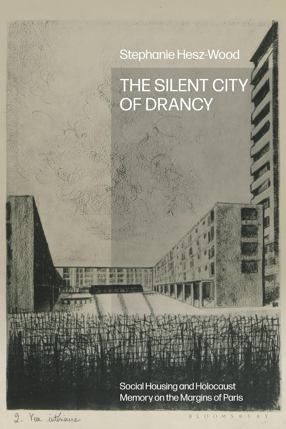 The Silent City of Drancy: Social Housing and Holocaust Memory on the Margins of Paris (English Edition)