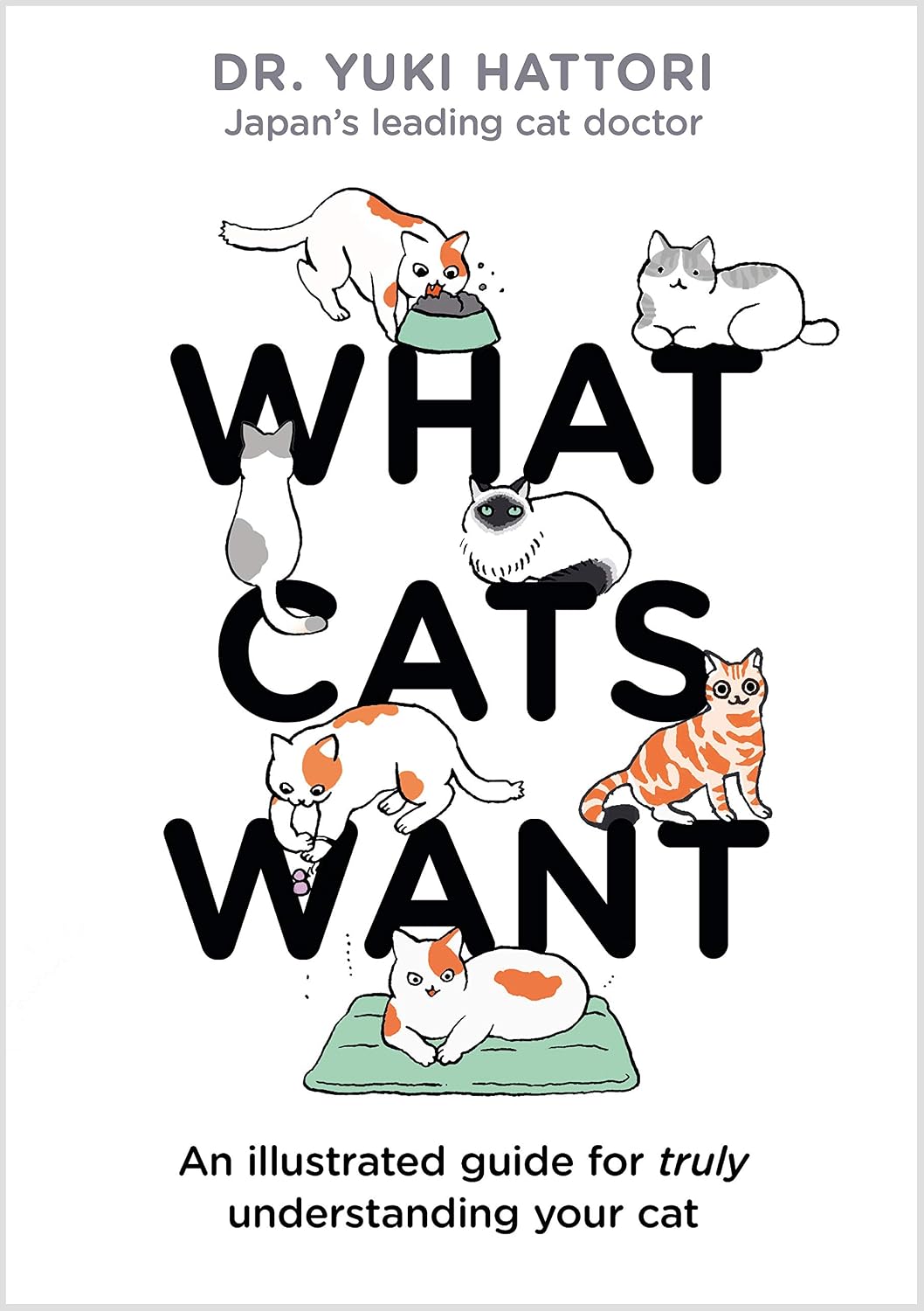ler totalmente What Cats Want: An Illustrated Guide for Truly Understanding Your Cat (English Edition)