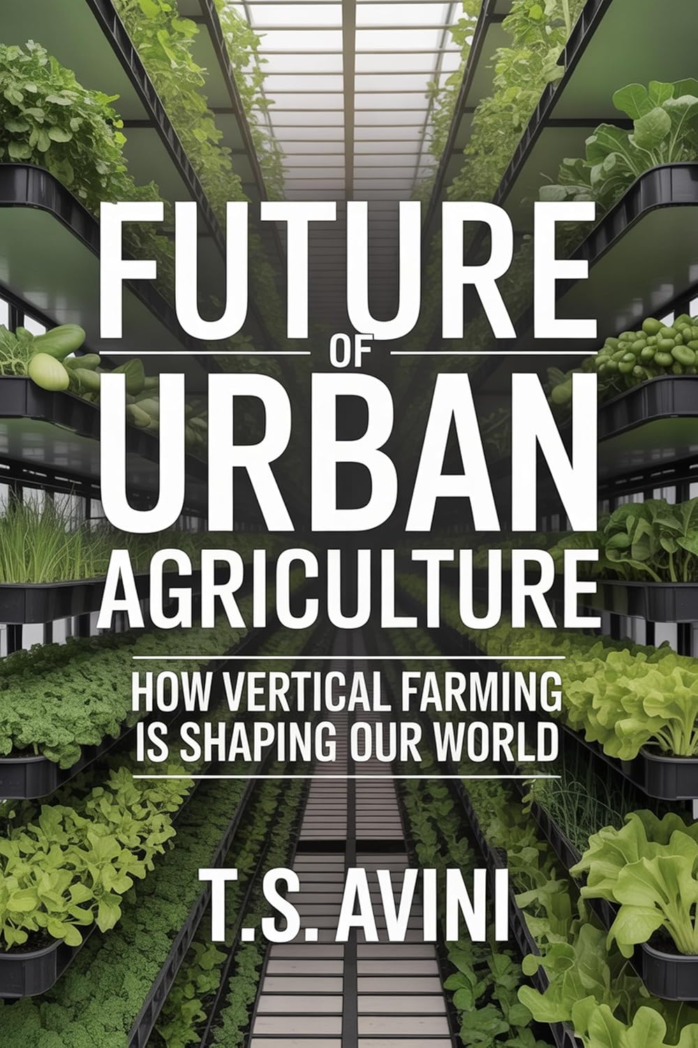 Future of Urban Agriculture: How Vertical Farming is Shaping Our World (English Edition) baixar o livro de graça