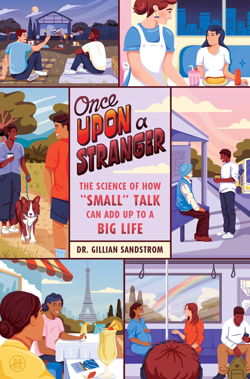 ler totalmente Once Upon a Stranger: The Science of How "Small" Talk Can Add Up to a Big Life