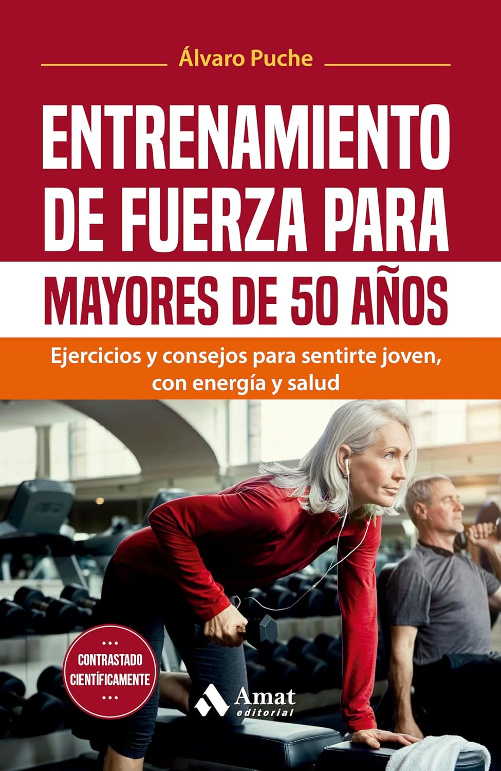 Entrenamiento de fuerza para mayores de 50 años: Ejercicios y consejos para sentirte joven, con energía y salud baixar livro de graça