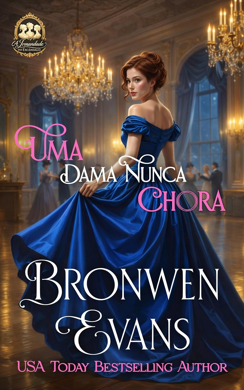 Uma Dama Nunca Chora: segundas chances no amor (Série: A Irmandade do Escândalo Livro 4) baixar o livro de graça
