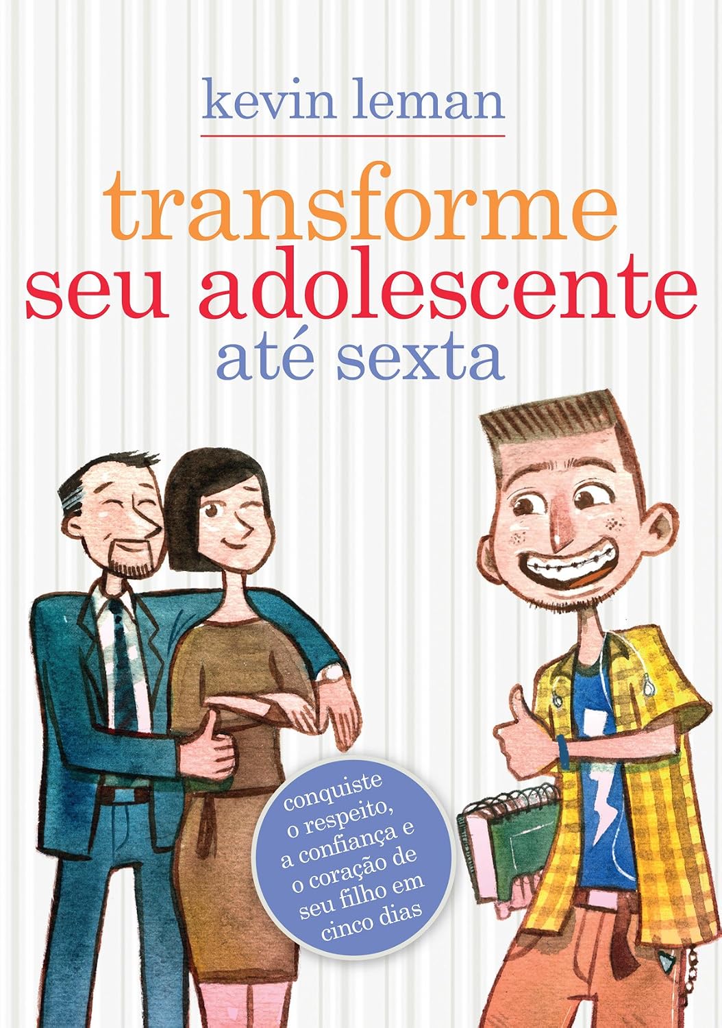 ler totalmente Transforme seu adolescente até sexta: Conquiste o respeito, a confiança e o coração de seu filho em cinco dias
