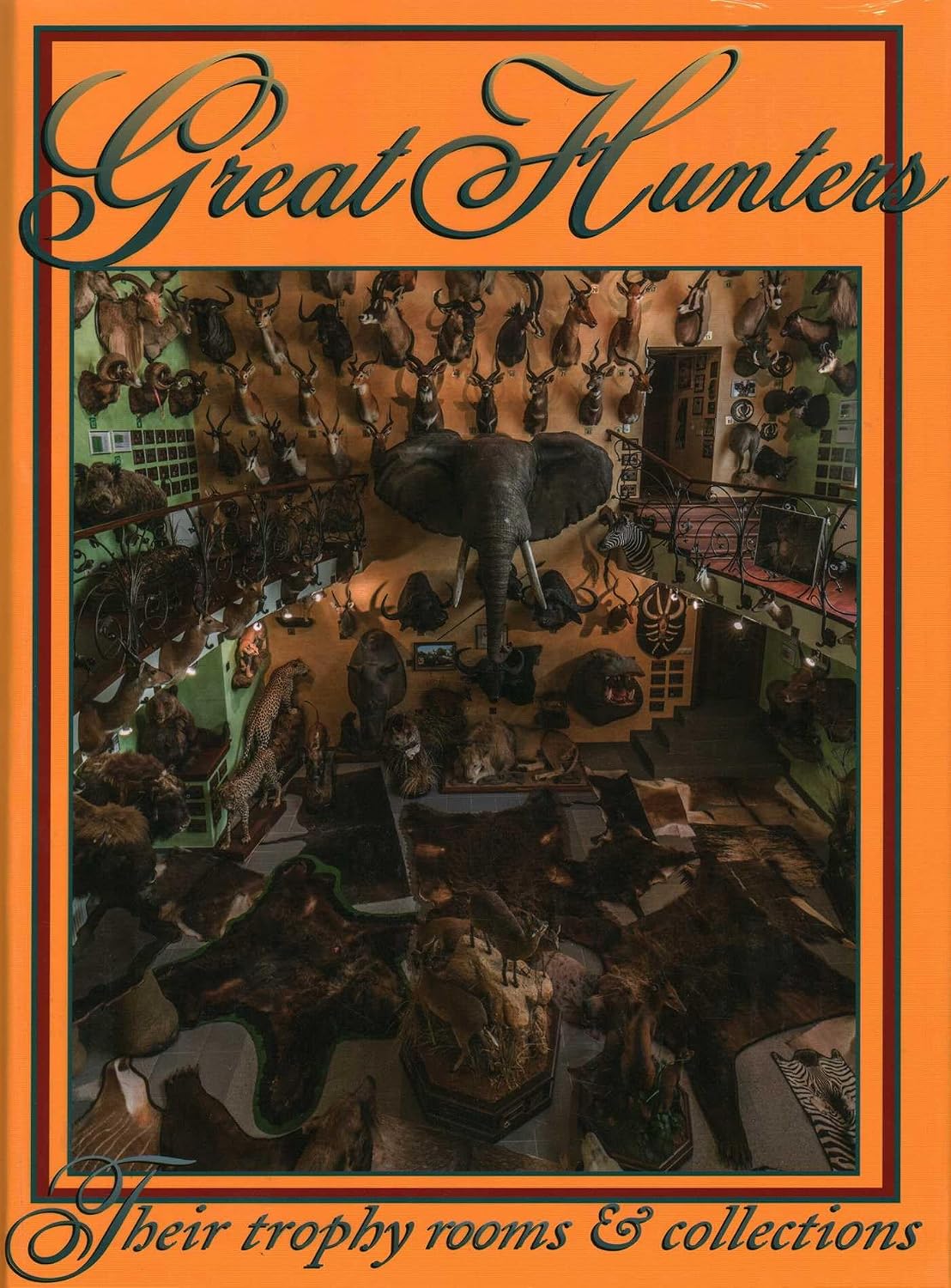 Great Hunters: Their Trophy Rooms and Collections (Volume 8)