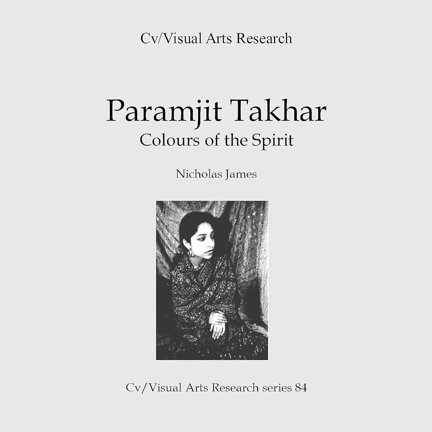 Paramjit Takhar: Colours of the Spirit: Cv/Visual Arts Research, Book 84 baixar o livro de graça