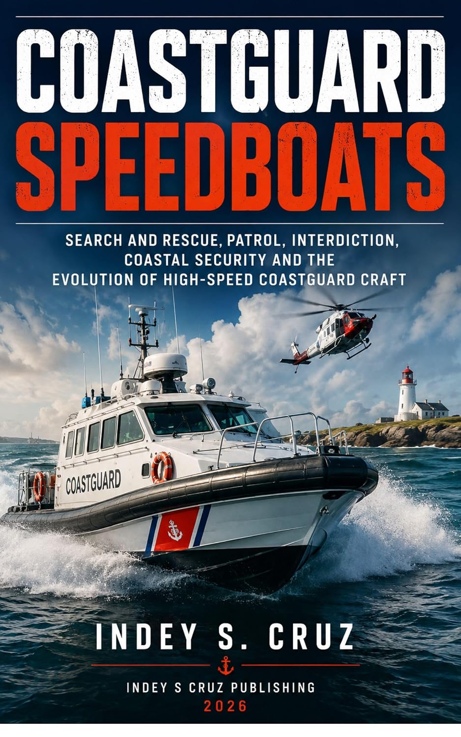 COASTGUARD SPEEDBOATS: Search and Rescue, Patrol, Interdiction, Coastal Security and the Evolution of High-Speed Coastguard Craft (English Edition) baixar livro de graça