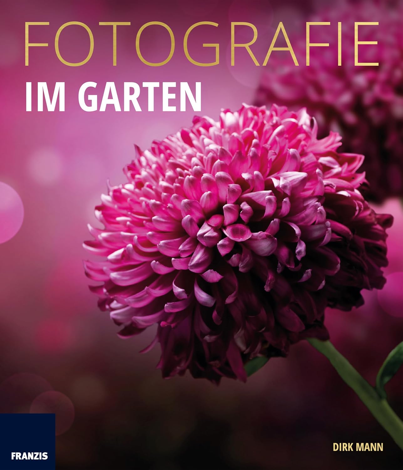 Fotografie Im Garten: Die neue Fotoschule für Blumen- und Gartenfreunde (Fotografie Ratgeber) (German Edition)