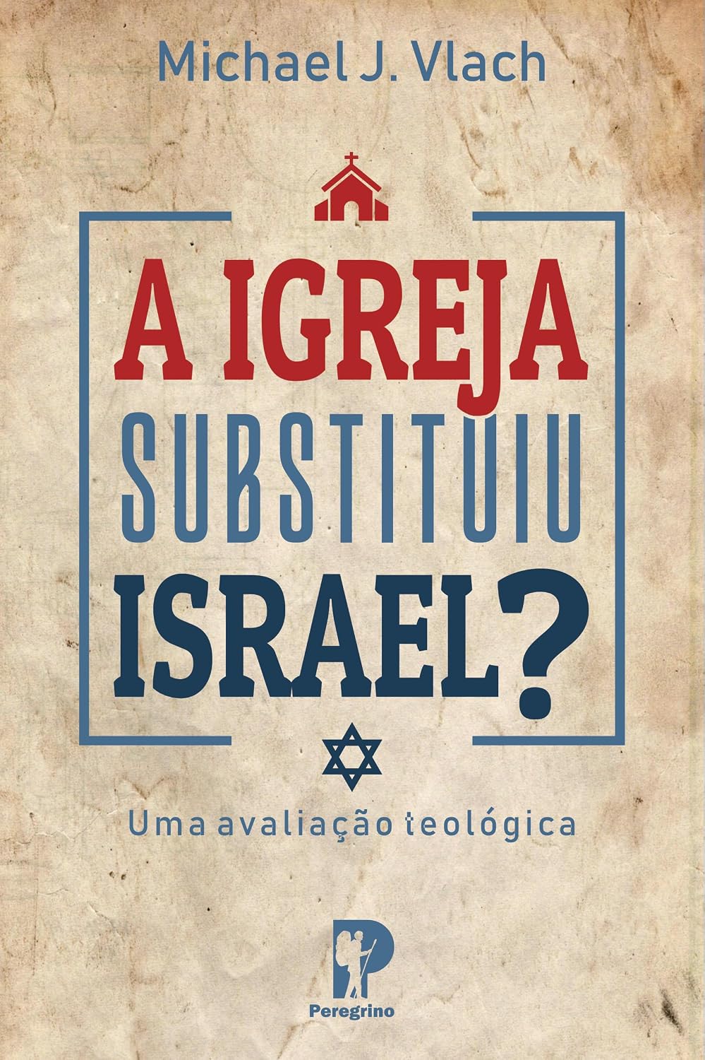 ler totalmente A Igreja Substituiu a Israel?