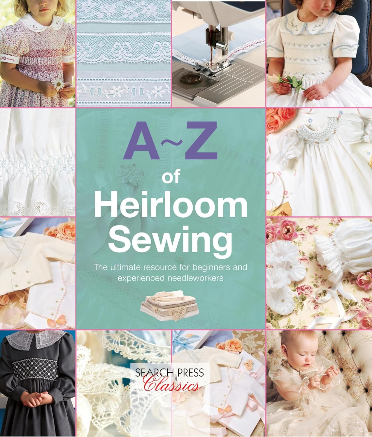 ler totalmente A-Z of Heirloom Sewing: The Ultimate Resource for Beginners and Experienced Needleworkers (A–Z of Needlecraft) (English Edition)