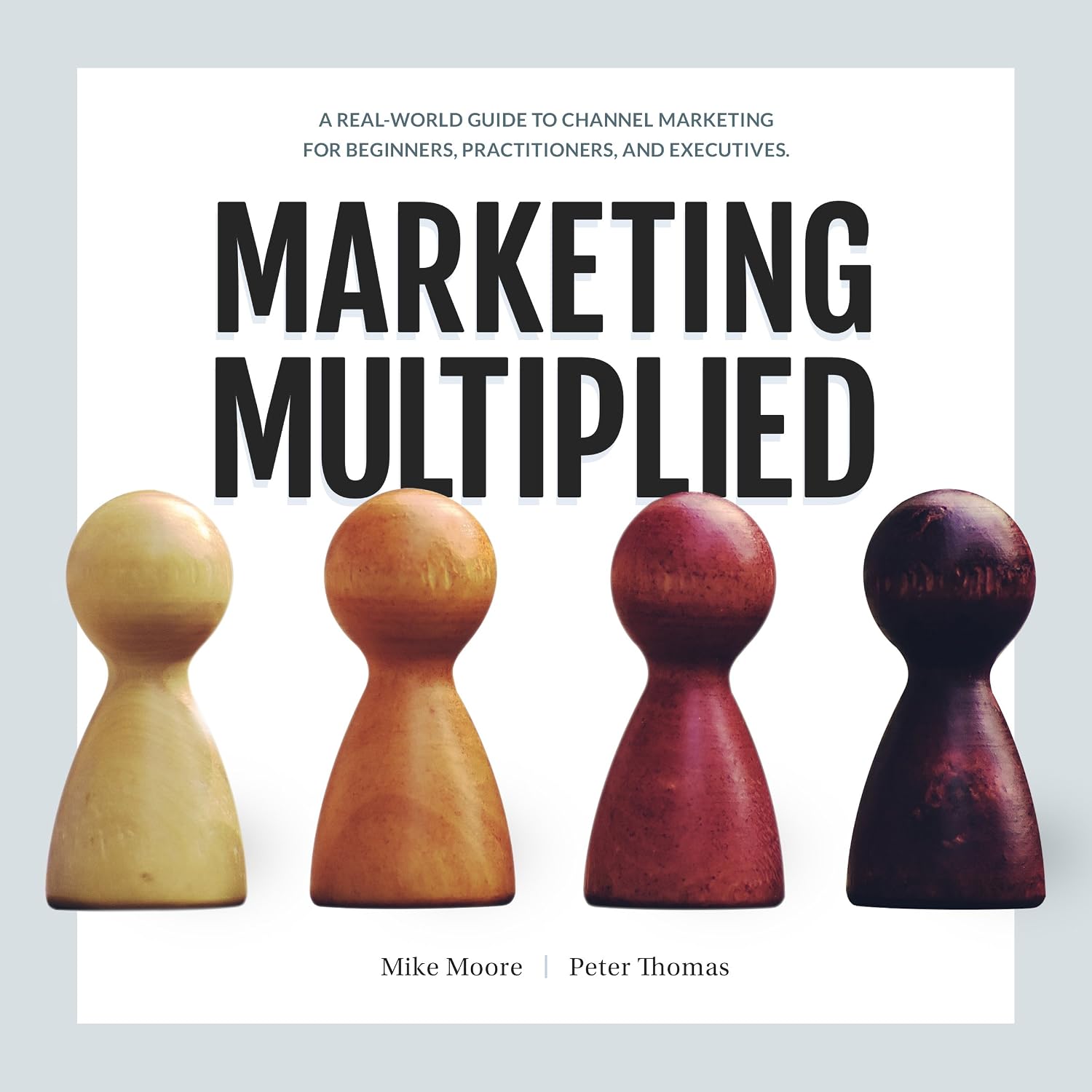 ler totalmente Marketing Multiplied: A Real-World Guide to Channel Marketing for Beginners, Practitioners, and Executives