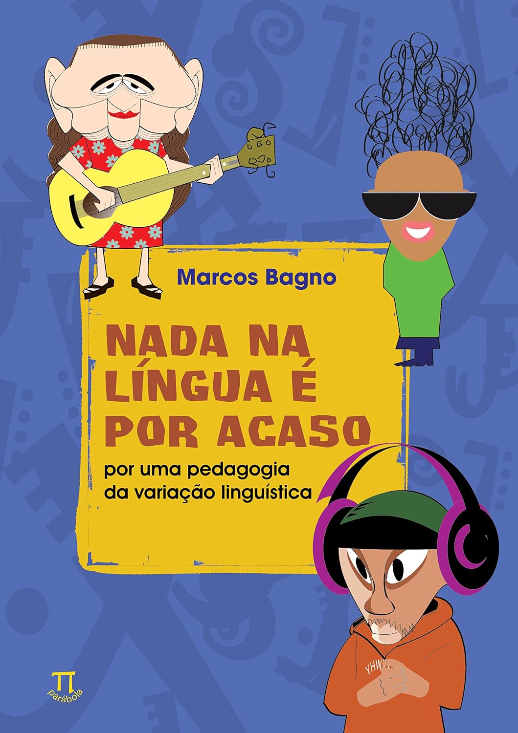 Nada na Língua é por Acaso por uma Pedagogia da Variação Linguística