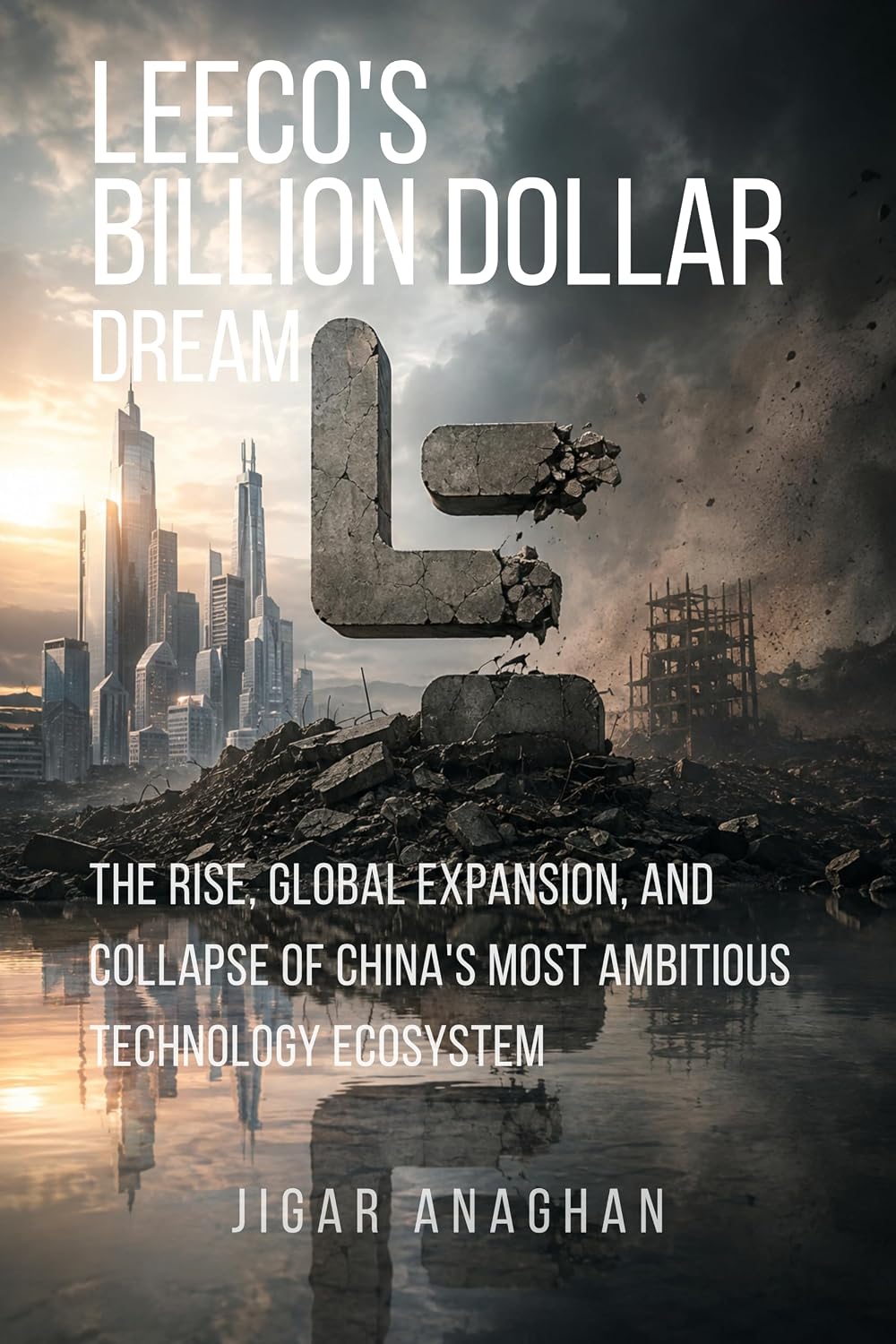 LeEco's Billion-Dollar Dream: The Rise, Global Expansion, and Collapse of China's Most Ambitious Technology Ecosystem (The Fallen Tech Giants Series Book 5) (English Edition) baixar o livro de graça