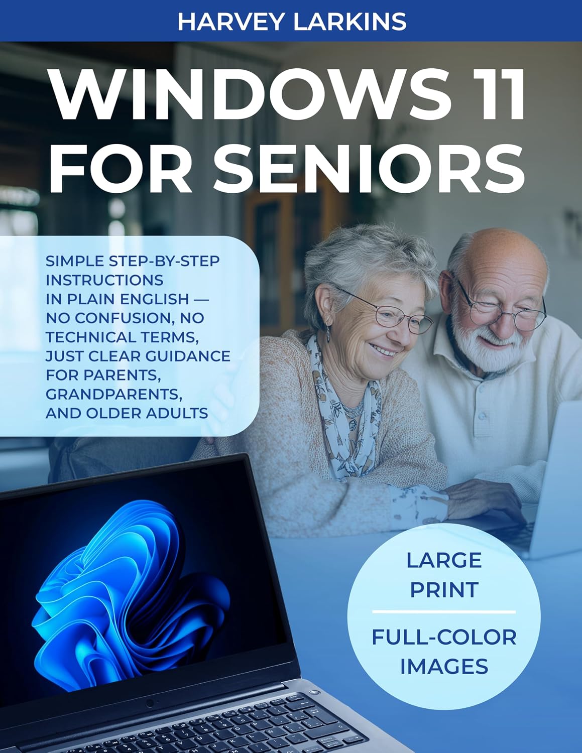 WINDOWS 11 FOR SENIORS: Simple step-by-step instructions in plain English — no confusion, no technical terms, just clear guidance for parents, grandparents, and older adults. (English Edition) baixar livro de graça