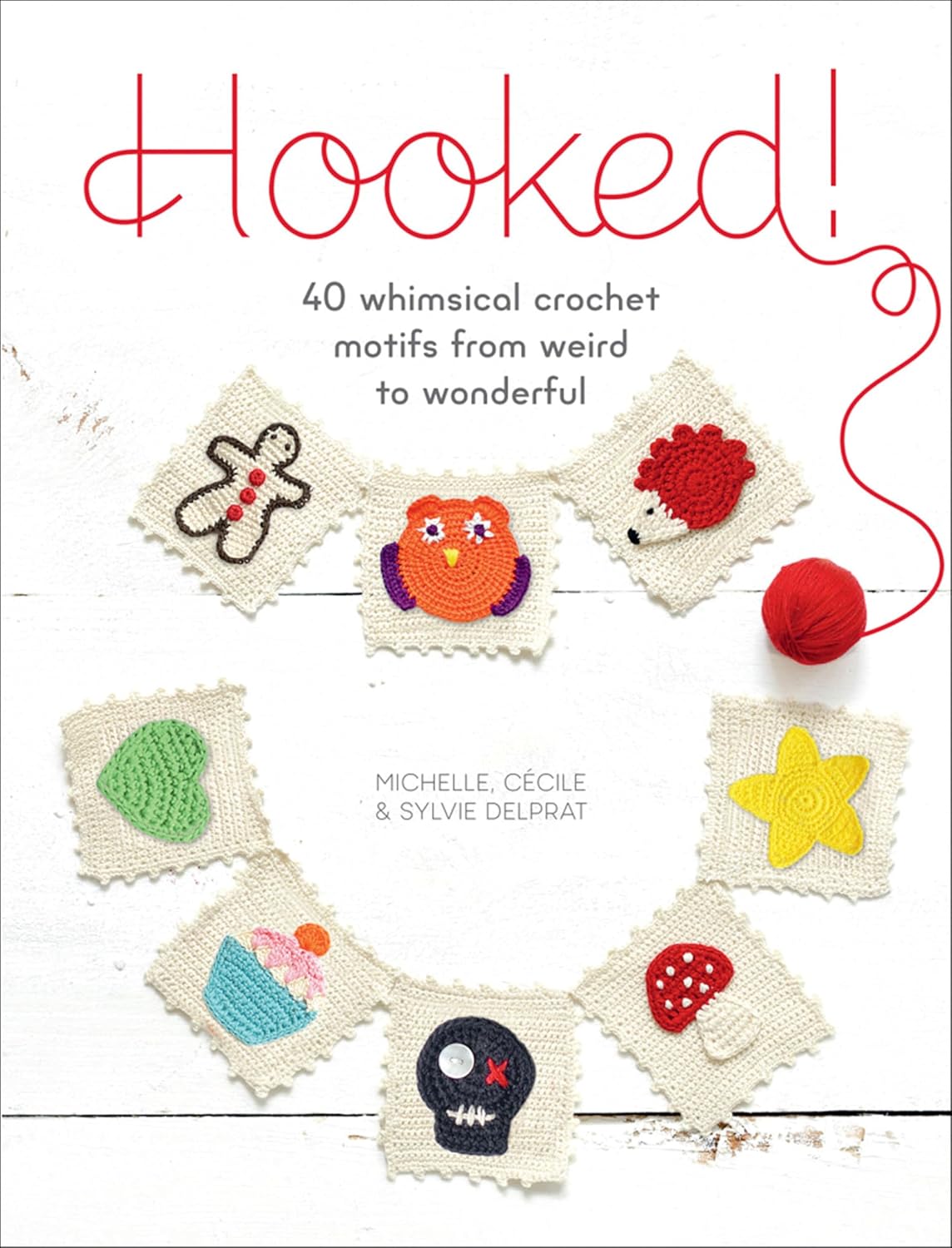Hooked!: 40 Whimsical Crochet Motifs from Weird to Wonderful (English Edition) baixar o livro de graça