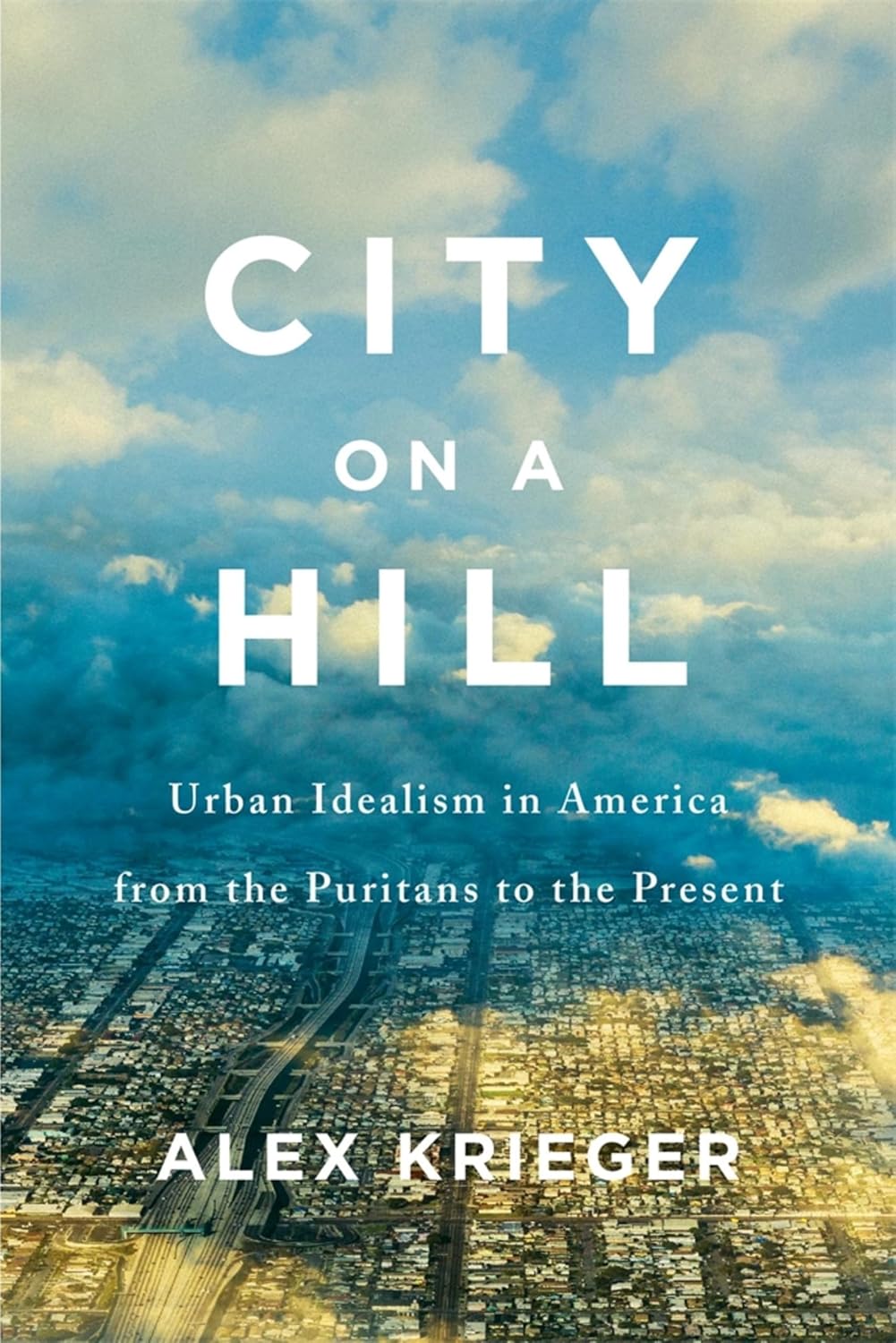 City on a Hill: Urban Idealism in America from the Puritans to the Present (English Edition)
