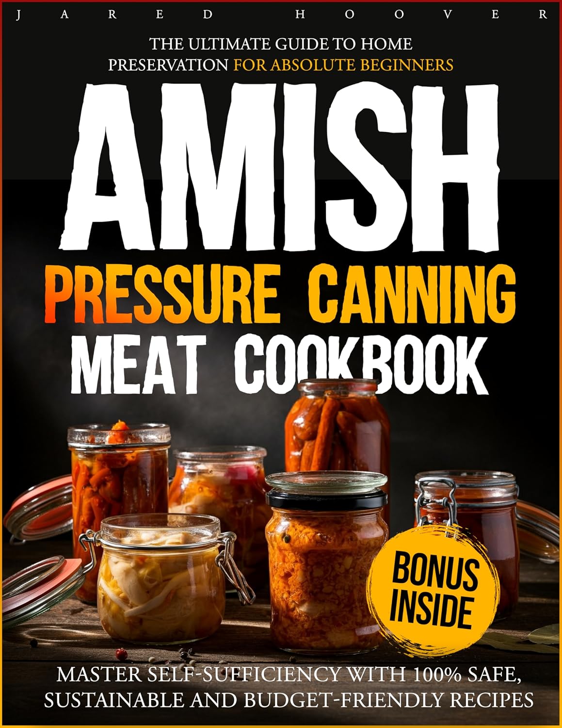 ler totalmente Amish Pressure Canning Meat Cookbook: The Ultimate Guide to Home Preservation for Absolute Beginners | Master Self-Sufficiency with 100% Safe, Sustainable and Budget-Friendly Recipes (English Edition)