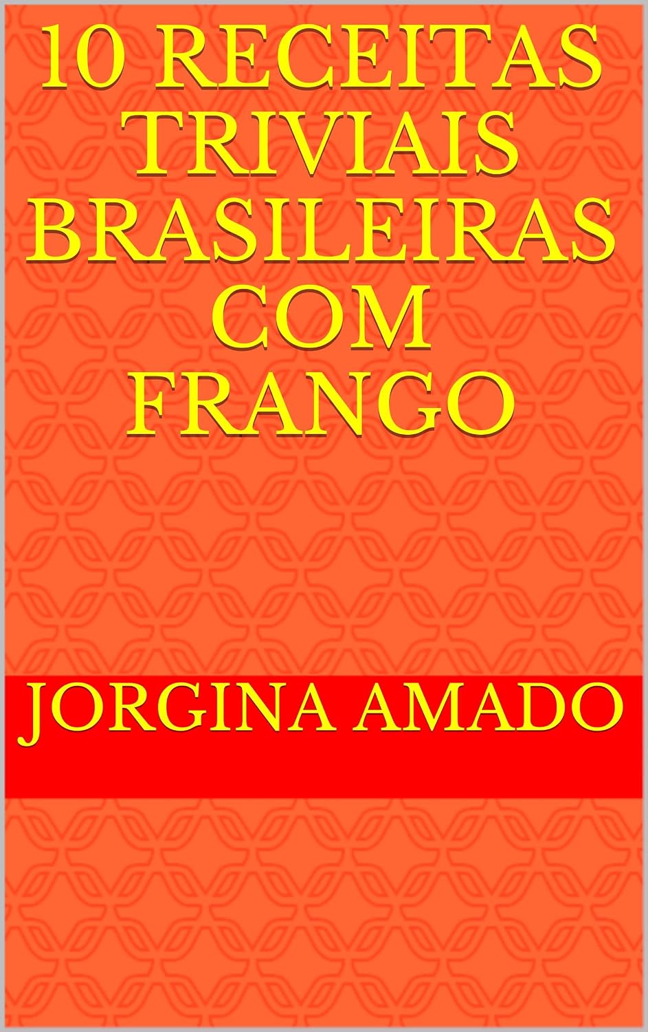 10 Receitas Triviais Brasileiras com Frango (Cozinha Trivial Brasileira Livro 1) baixar o livro de graça
