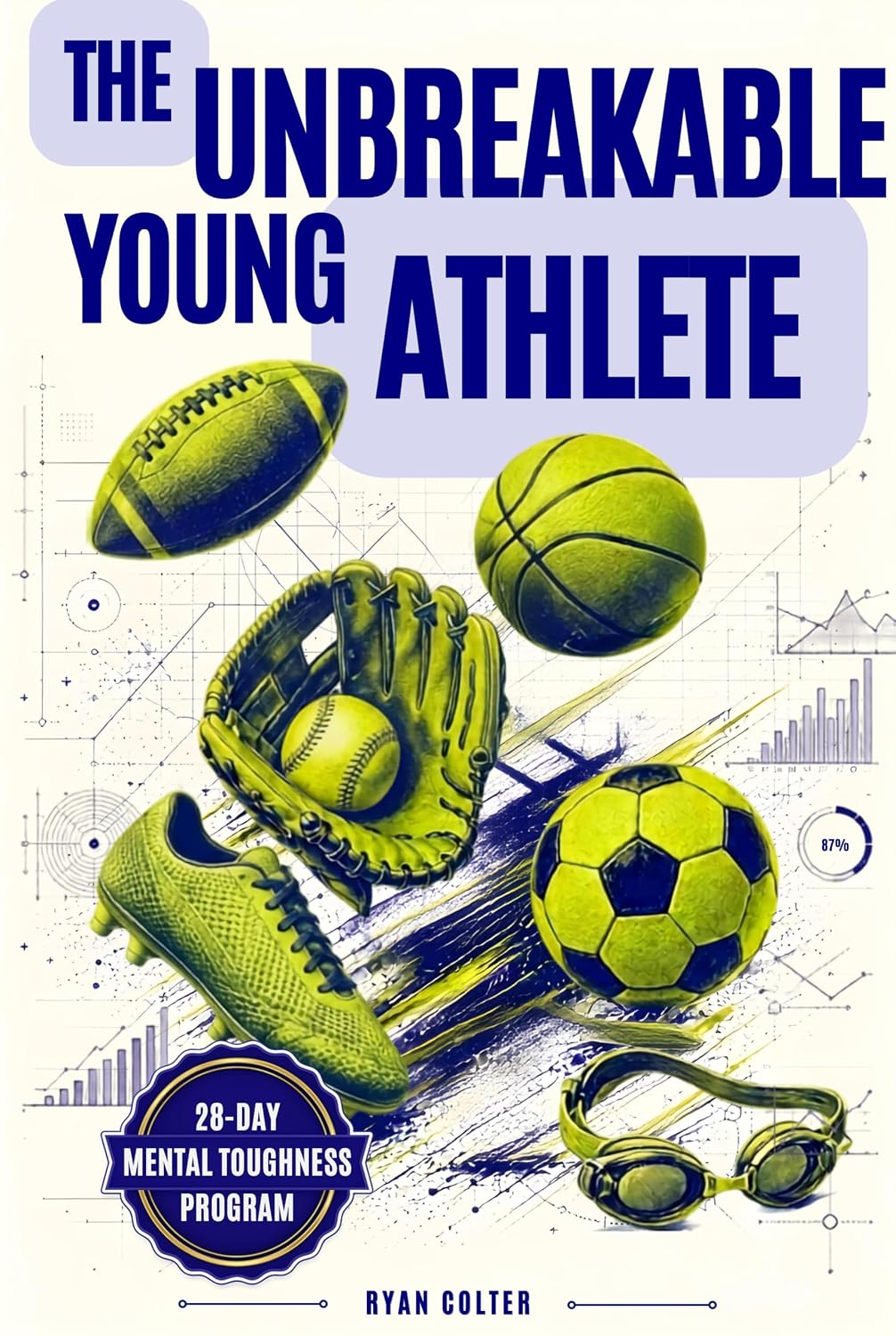 ler totalmente The Unbreakable Young Athlete: A Practical 28-Day Mental Toughness Program to Sharpen Focus, Bounce Back Fast, and Compete with Confidence (English Edition)
