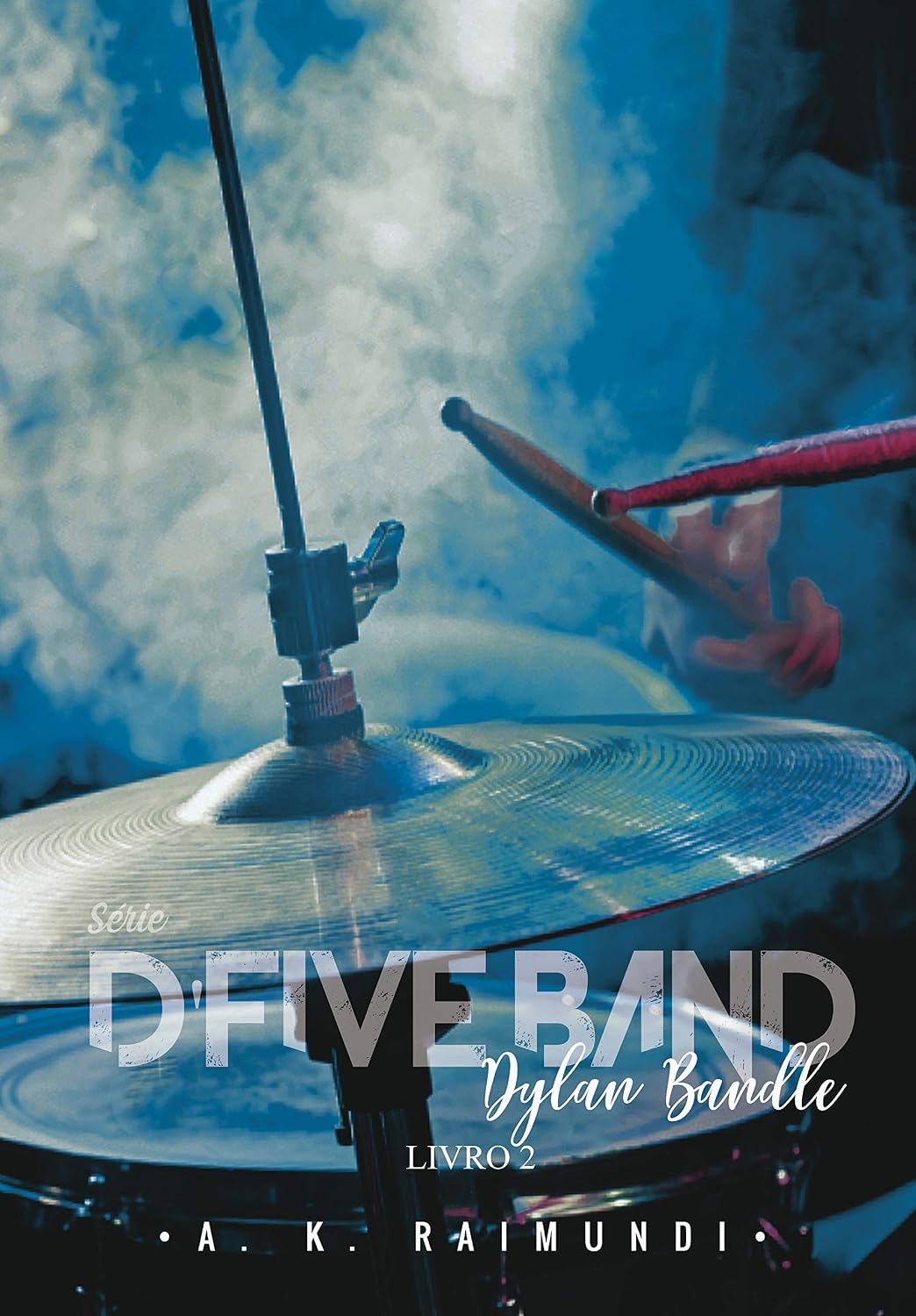 Dylan Bandle: SÉRIE D'FIVE BAND, livro 2