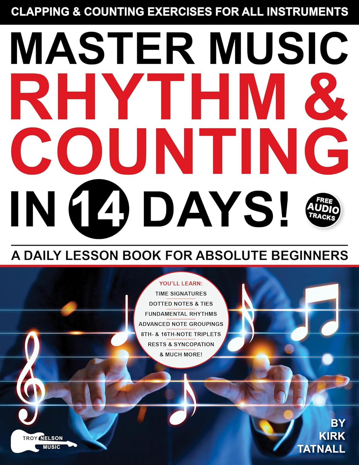 Master Music Rhythm and Counting in 14 Days: A Daily Lesson Book for Absolute Beginners—Clapping & Counting Exercises for ALL INSTRUMENTS (Play Music in 14 Days) (English Edition) baixar o livro de graça