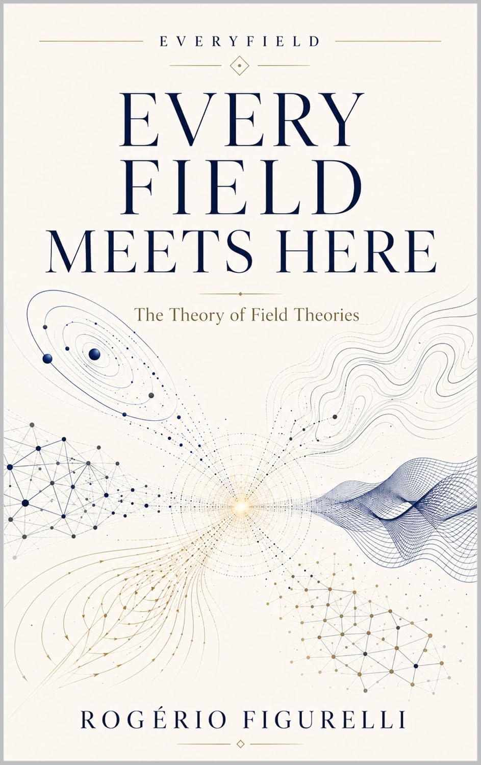 ler totalmente Every Field Meets Here: The Theory of Field Theories (Everyfield Book 4) (English Edition)