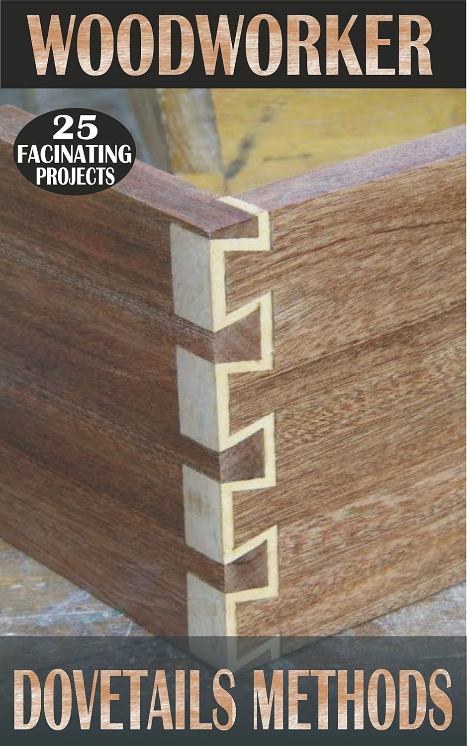 Woodworker: Dovetails Methods (English Edition) baixar o livro de graça