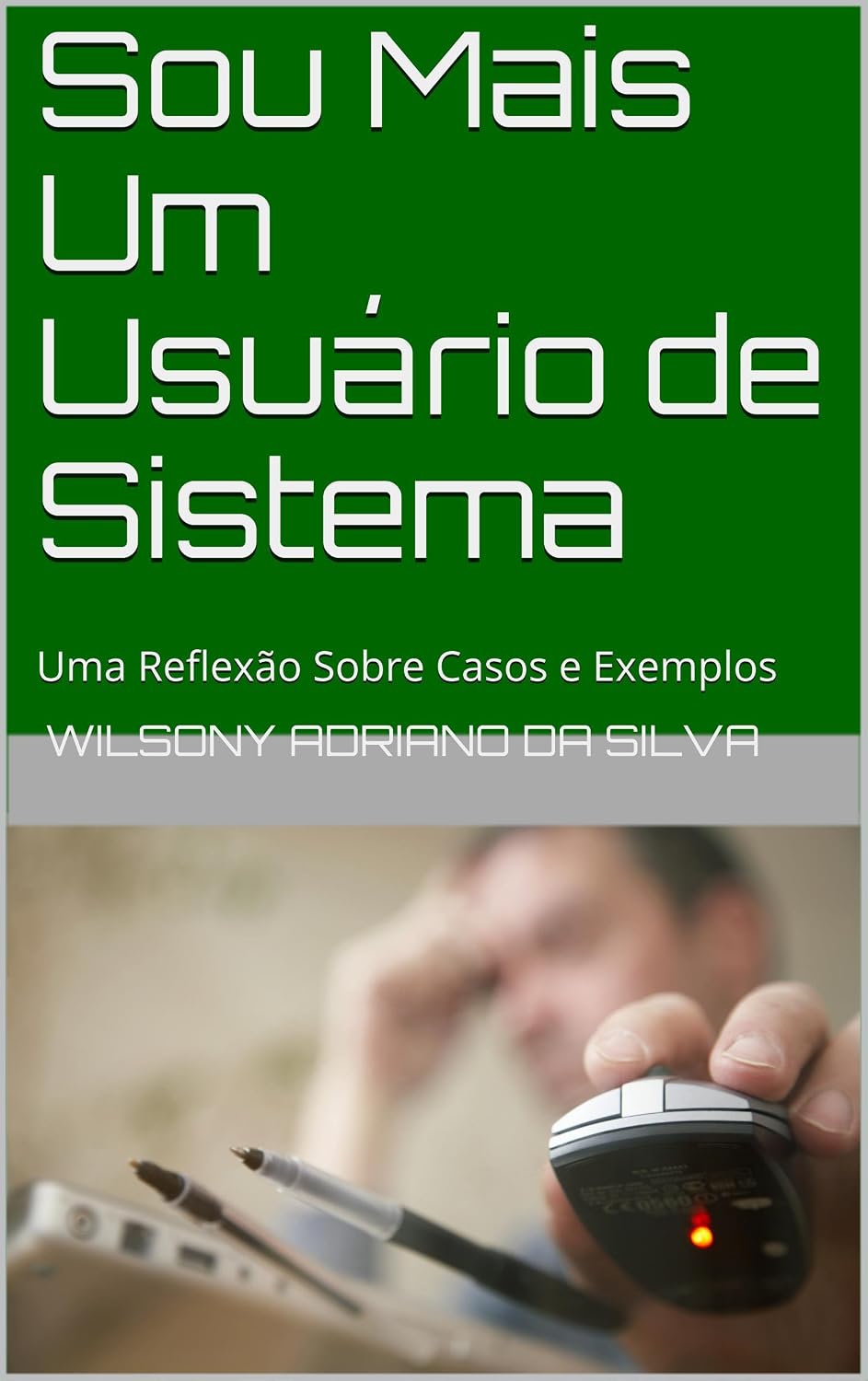 Sou Mais Um Usuário de Sistema: Uma Reflexão Sobre Casos e Exemplos baixar o livro de graça