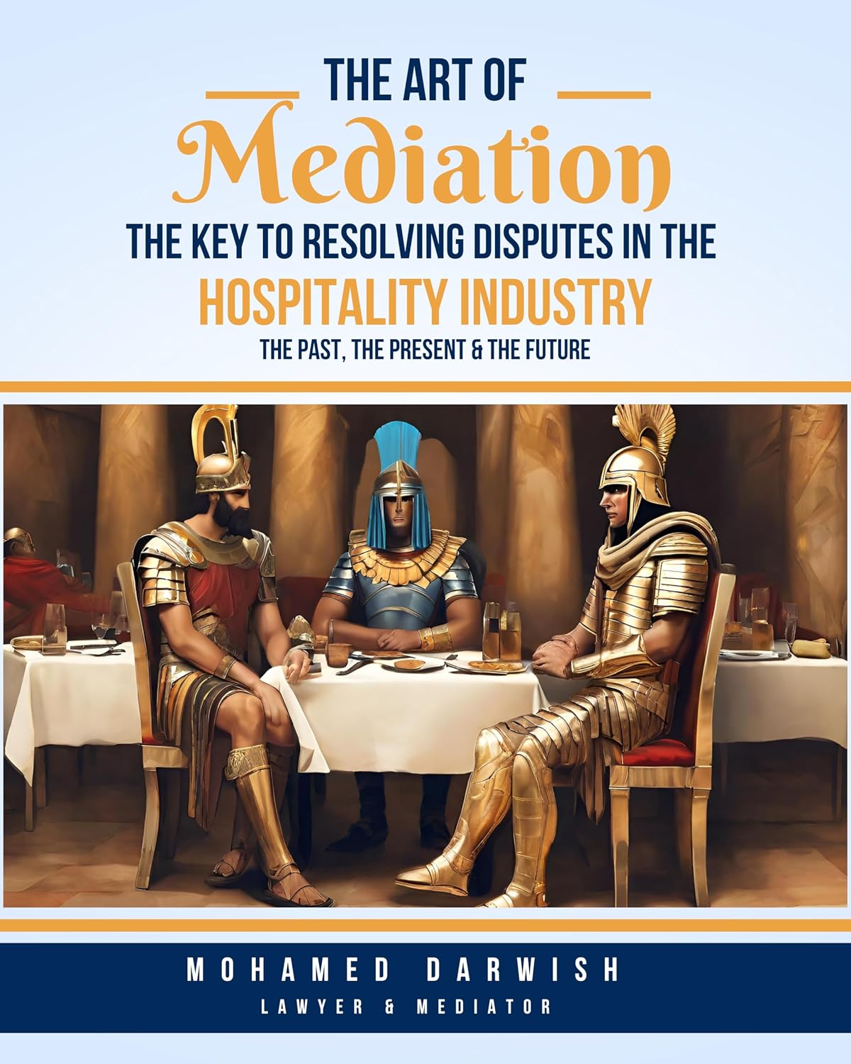 The Art of Mediation - The Key to Resolving Disputes in the Hospitality Industry: A Practical Guide to Resolving Conflicts and Enhancing Customer Satisfaction by Mohamed Darwish (English Edition) baixar livro de graça