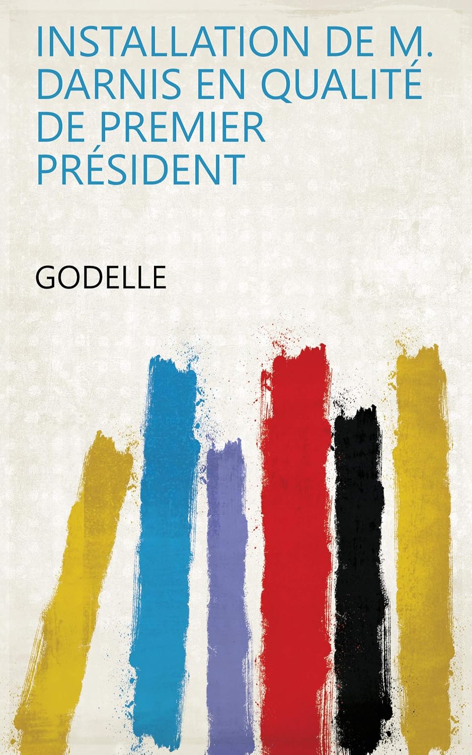 Installation De M. Darnis En Qualité De Premier Président (French Edition) baixar o livro de graça
