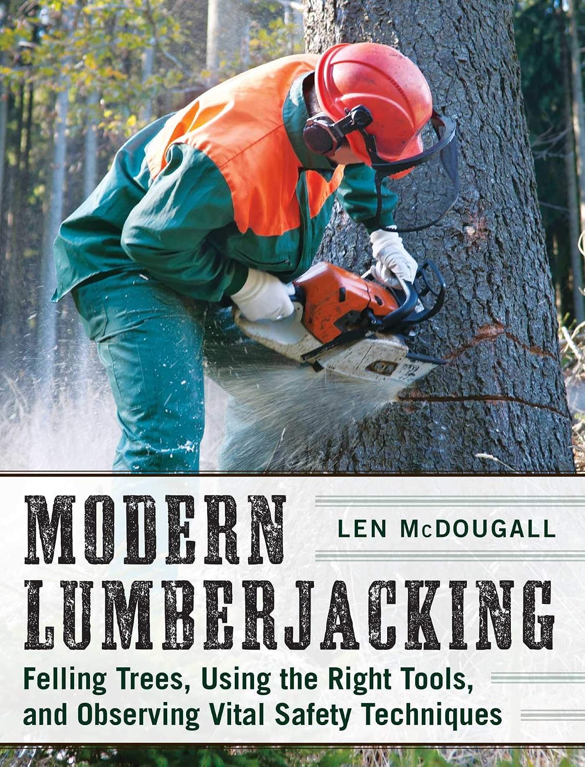 Modern Lumberjacking: Felling Trees, Using the Right Tools, and Observing Vital Safety Techniques (English Edition) baixar livro de graça