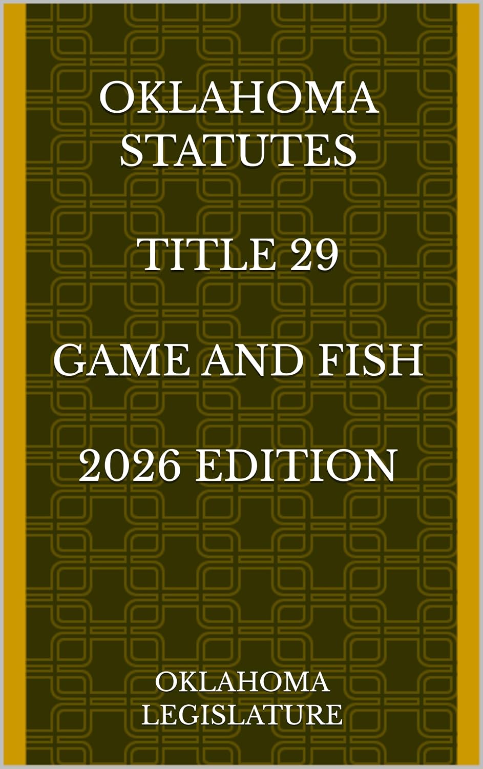 OKLAHOMA STATUTES TITLE 29 GAME AND FISH 2026 EDITION (English Edition)