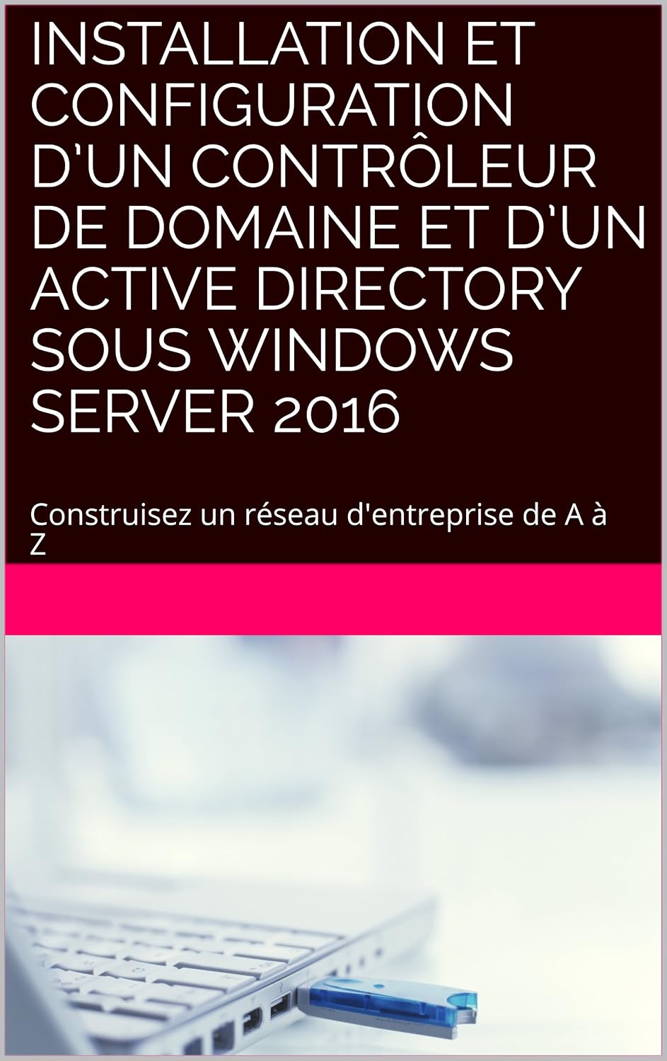 capítulo por capítulo baixar Installation et Configuration d’un contrôleur de domaine et d’un Active Directory sous Windows Server 2016: Construisez un réseau d'entreprise de A à Z... dans l'entreprise t. 1) (French Edition)