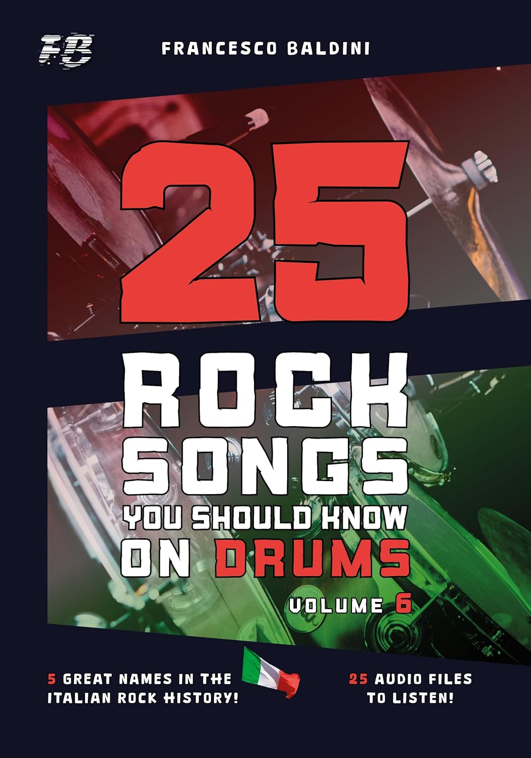 capítulo por capítulo baixar 25 ROCK SONGS YOU SHOULD KNOW ON DRUMS (Volume 6): With Original Drum Sheet Music and MIDI Drum Tracks Inspired by the Greatest Italian Hits of Every Generation [English Edition] (ROCK DRUM SERIES)