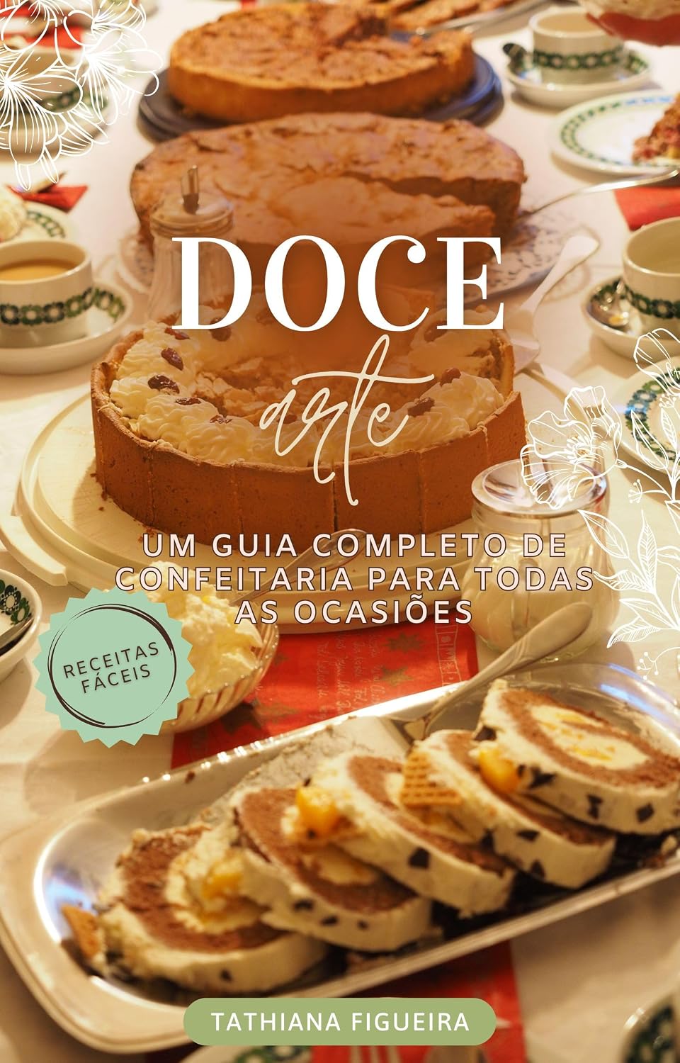 ler totalmente Doce Arte - Um Guia Completo de Confeitaria Para Todas as Ocasiões: Nível Iniciante