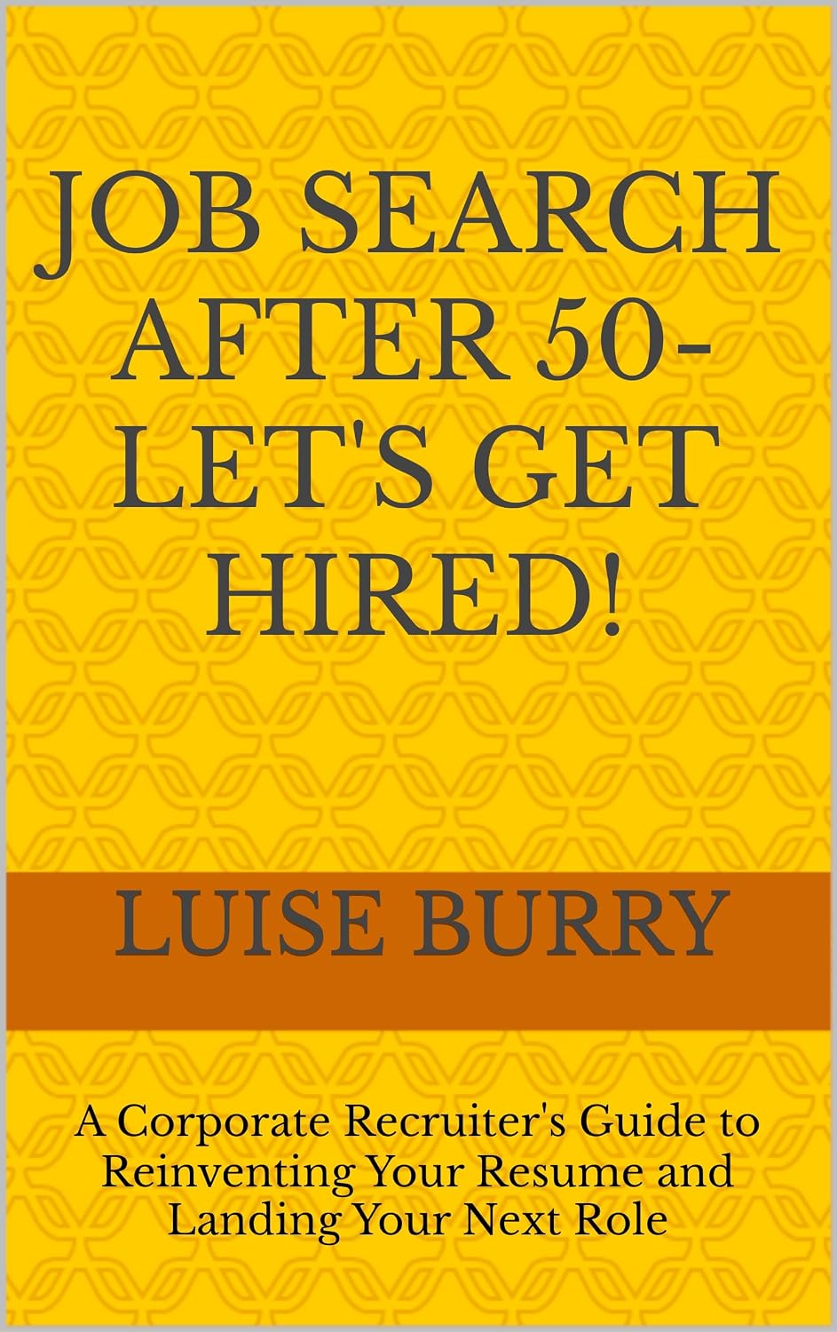 ler totalmente Job Search After 50: A Corporate Recruiter's Guide to Reinventing Your Resume and Landing Your Next Role (English Edition)