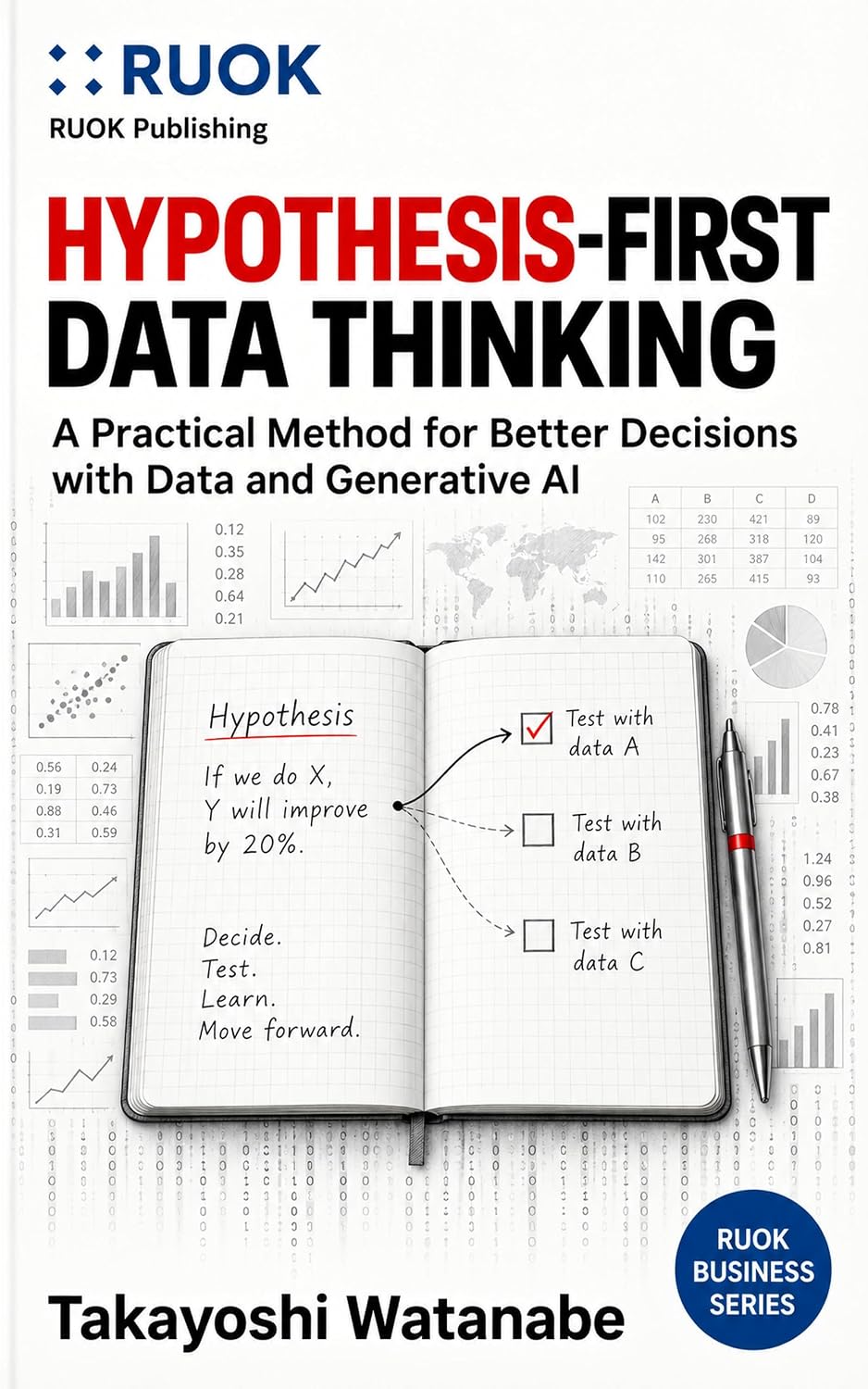 ler totalmente Hypothesis-First Data Thinking: A Practical Method for Better Decisions with Data and Generative AI (RUOK Business Series Book 4) (English Edition)
