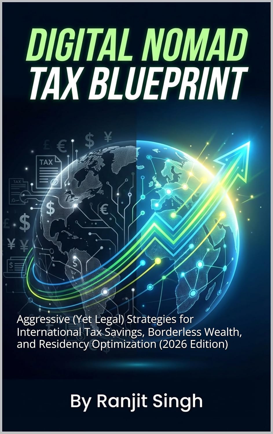 Digital Nomad Tax Blueprint: Aggressive (Yet Legal) Strategies for International Tax Savings, Borderless Wealth, and Residency Optimization (2026 Edition) (English Edition) baixar o livro de graça