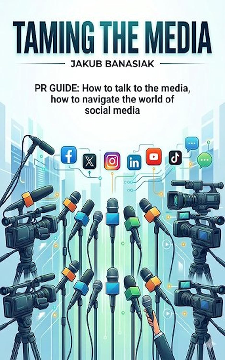ler totalmente TAMING THE MEDIA: PR GUIDE: HOW TO TALK TO THE MEDIA AND PRESS, HAW TO NAVIGATE THE WORLD OF SOCIAL MEDIA. A guide for people planning an election campaign.... officials, businessmen (English Edition)