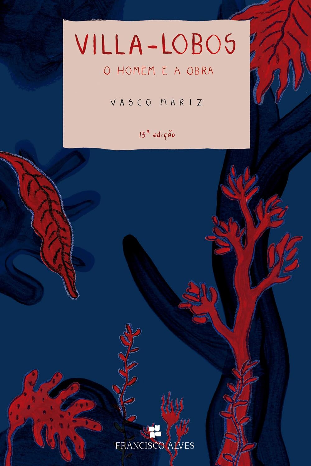 Villa-lobos: O Homem E A Obra
