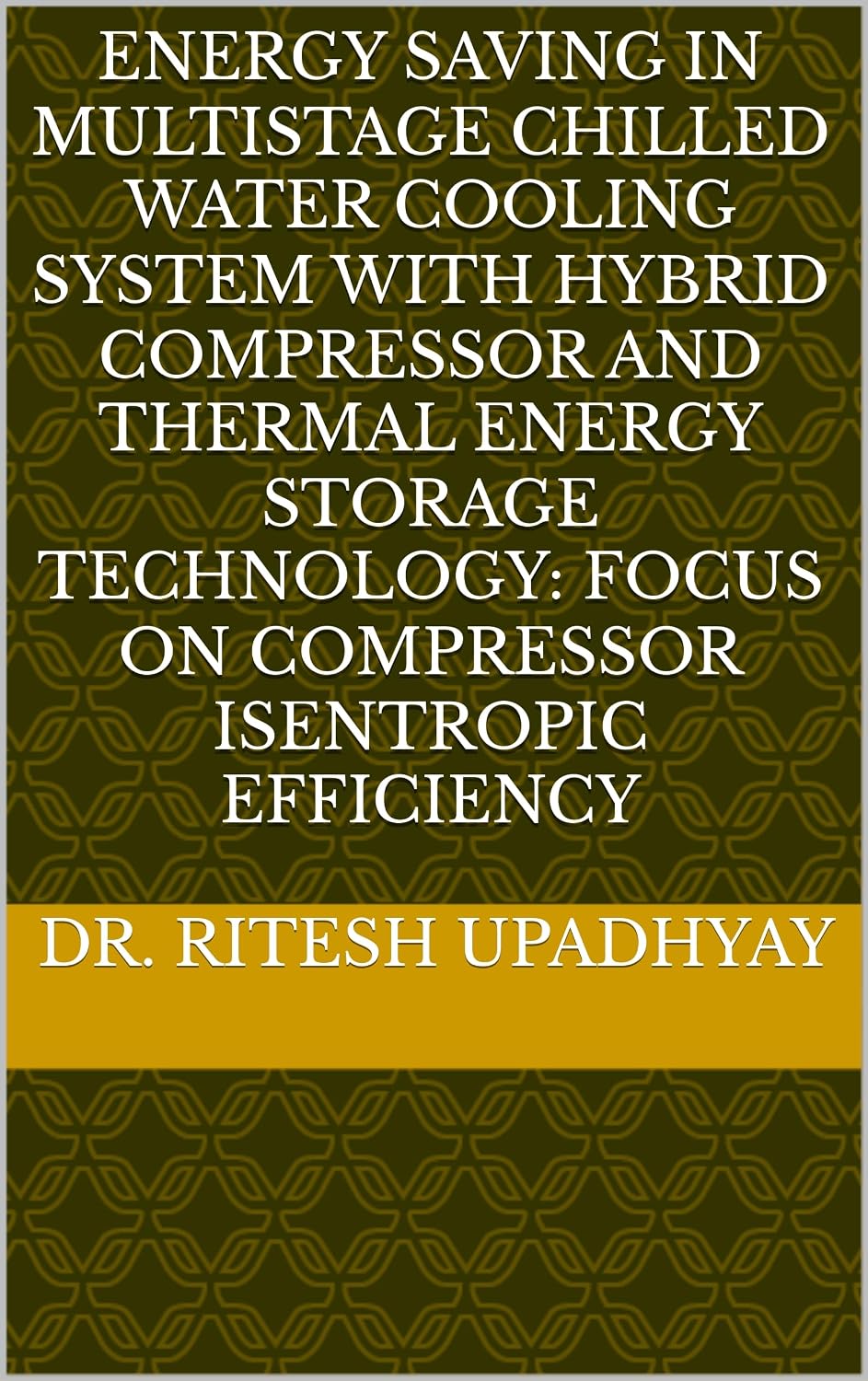 ler totalmente Energy Saving in Multistage Chilled Water Cooling System with Hybrid Compressor and Thermal Energy Storage Technology: Focus on Compressor Isentropic Efficiency (English Edition)